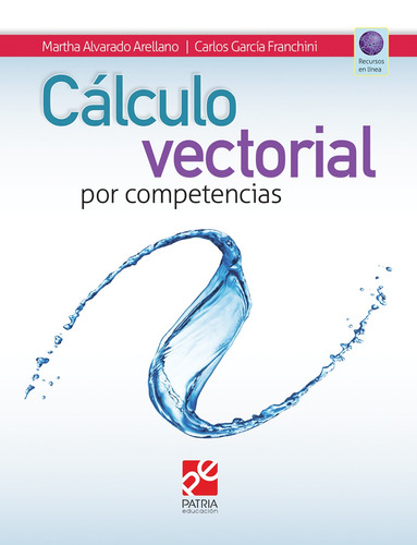 Cálculo vectorial por competencias, de Alvarado Arellano, Martha. Editorial Patria Educación, tapa blanda en español, 2019