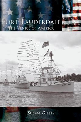 Libro Fort Lauderdale: The Venice Of America - Gillis, Su...
