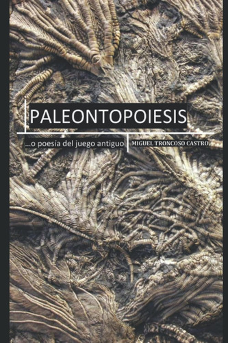 Libro: Paleontopoiesis: O Poesía Del Juego Antiguo (spanish