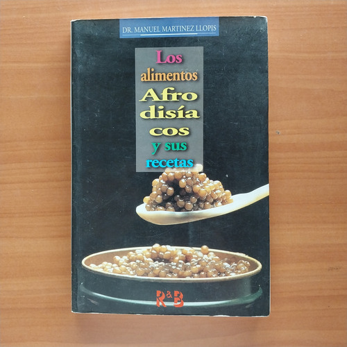 Libro Los Alimentos Afrodisíacos Y Sus Recetas Gastronomía (Usado)