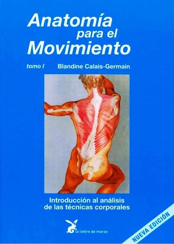 Anatomia Para El Movimiento 1 Tecnicas Corporales - Nuevo