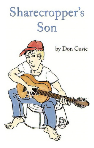 Sharecropper's Son, De Cusic, Don. Editorial Brackish Pub, Tapa Blanda En Inglés