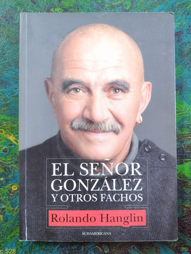 Rolando Hanglin / El Señor González Y Otros Fachos