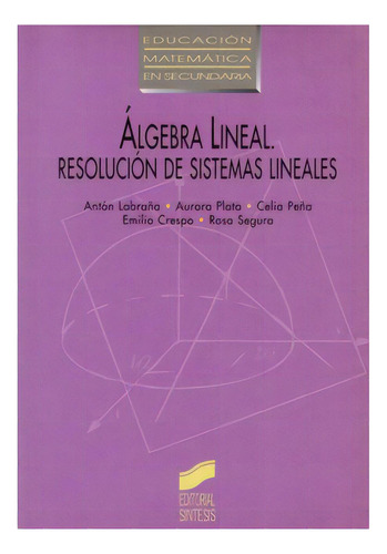 Álgebra Lineal. Resolución de sistemas lineales: Álgebra Lineal. Resolución de sistemas lineales, de Varios. Serie 8477382829, vol. 1. Editorial Promolibro, tapa blanda, edición 1995 en español, 1995