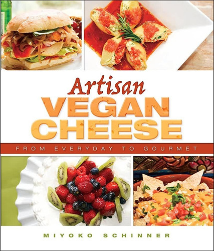 Artisan Vegan Cheese, De Miyoko Mishimoto Schinner. Editorial Book Publishing Company, Tapa Blanda En Inglés