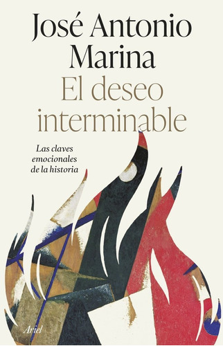 El Deseo Interminable, De Jose Antonio Marina. Editorial Ariel, Tapa Dura En Español