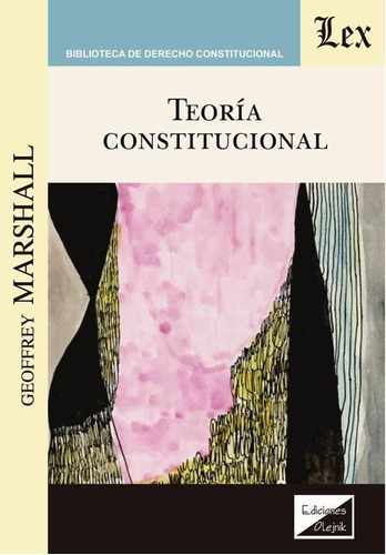 Teoría Constitucional, De Geoffrey Marshall. Editorial Ediciones Olejnik, Tapa Blanda En Español