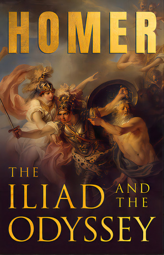 The Iliad & The Odyssey: Homer's Greek Epics With Selected Writings, De Homer. Editorial Lightning Source Inc, Tapa Dura En Inglés