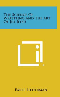 Libro The Science Of Wrestling And The Art Of Jiu-jitsu -...