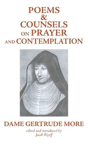 Poems And Counsels On Prayer And Contemplation, De Dom Gertrude More. Editorial Gracewing, Tapa Blanda En Inglés