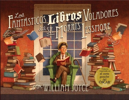 Los Fantasticos Libros Voladores Del Sr. Morris Lessmore (s, De William Joyce. Editorial Lectorum Pubns (juv), Tapa Dura En Español, 0000