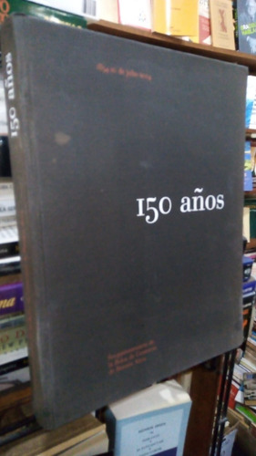 150 Años De La Bolsa De Comercio De Buenos Aires Libro 