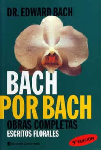 Bach Por Bach - Obras Completas . Escritos Florales - Bach