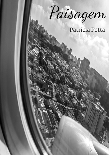 Paisagem, de Patrícia Petta. Série Não aplicável Editora Clube de Autores, capa mole, edição 1 em português, 2018