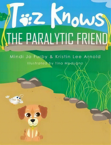 Toz Knows The Paralytic Friend, De Mindi Jo Furby. Editorial Kingswynd, Tapa Dura En Inglés