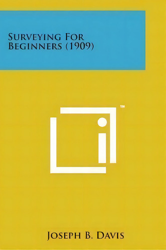 Surveying For Beginners (1909), De Joseph B Davis. Editorial Literary Licensing, Llc, Tapa Blanda En Inglés