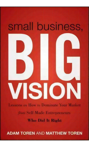 Small Business, Big Vision, De Matthew Toren. Editorial John Wiley Sons Inc, Tapa Blanda En Inglés