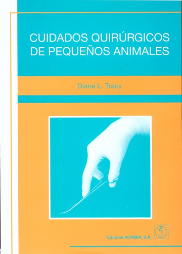 Tracy: Cuidados Quirurgicos De Pequeños Animales - Cirugia