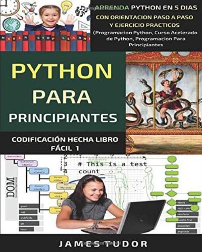 Libro: Python Para Principiantes: Aprenda Python En 5 Días A