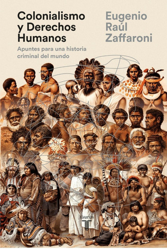 Colonialismo Y Derechos Humanos De Eugenio Zaffaroni