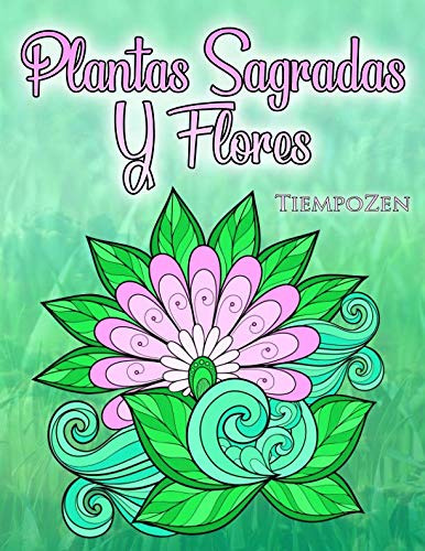 Plantas Sagradas Y Flores: Un Libro Para Colorear Para Adult