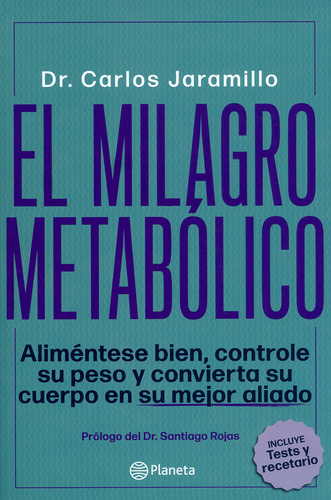 El Milagro Metabólico. Aliméntese Bien, Controle Su Peso Y C