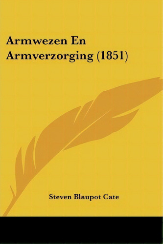 Armwezen En Armverzorging (1851), De Steven Blaupot Cate. Editorial Kessinger Publishing, Tapa Blanda En Español