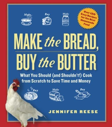 Book : Make The Bread, Buy The Butter What You Should (and.