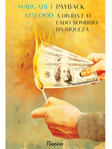 Payback: A dívida e o lado sombrio da riqueza, de Atwood, Margaret. Editora Rocco Ltda, capa mole em português, 2022