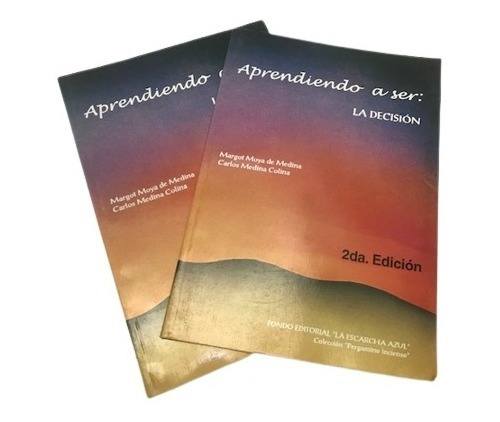 Aprendiendo A Ser: La Decisión.  De Carlos Y Margot Medina