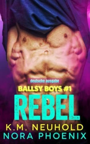 Buch : Ballsy Boys Rebel - Neuhold, K.m., De Neuhold, K.m.. Editorial Independently Published En Alemán