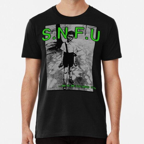 Remera Snfu - Y Nadie Más Quería Jugar Algodon Premium