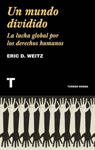Un Mundo Dividido Eric D Weitz