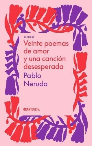 Veinte Poemas De Amor Y Una Cancion Desesperada - P. Neruda