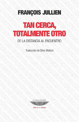 Libro - Tan Cerca, Totalmente Otro - Jullien, Francois