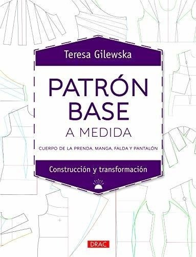 Patrón Base A Medida: Cuerpo De La Prenda, Manga, Falda Y Pa