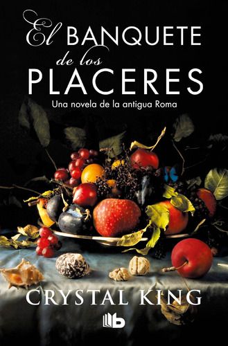 El Banquete De Los Placeres. Una Novela De La Antigua Roma /