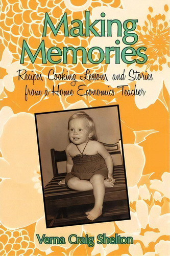 Making Memories, De Verna Craig Shelton. Editorial Iuniverse, Tapa Blanda En Inglés