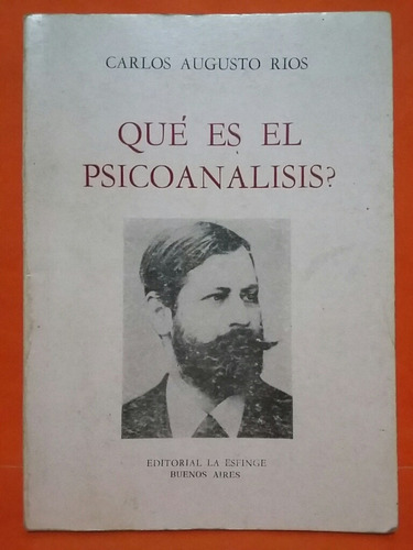 Qué Es El Psicoanálisis?. Por Carlos Augusto Ríos. (Usado)