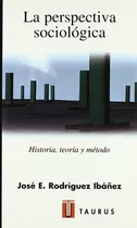 Comprar Taurus La Perspectiva Sociologica - Rodriguez Ibañez Jose E,