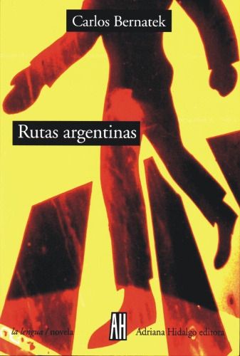 Rutas Argentinas, De Carlos Bernatek. Editorial Adriana Hidalgo, Edición 1 En Español, 2000