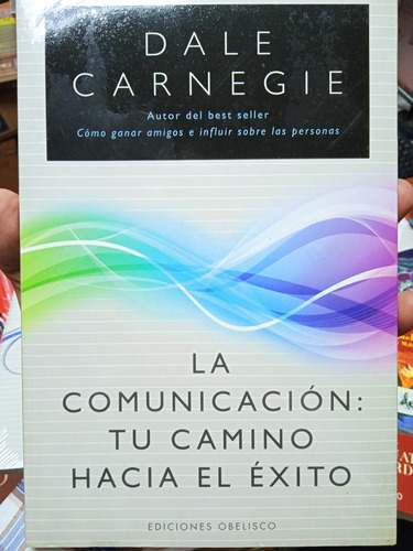 La Comunicación Tu Camino Al Éxito (nuevo) / Dale Carnegie