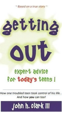 Getting Out; Expert Advice For Today's Teens!, De John H. Clark Iii. Editorial Bfg Press Llc, Tapa Blanda En Inglés