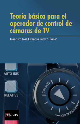 Libro: Teoría Básica Para El Operador De Control De Cámaras 