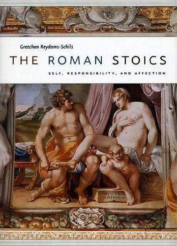 The Roman Stoics, De Gretchen Reydams-schils. Editorial University Chicago Press, Tapa Blanda En Inglés