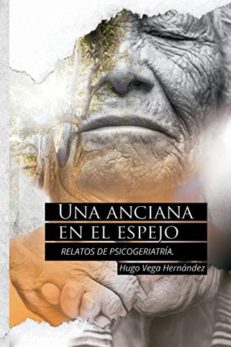 Libro : Una Anciana En El Espejo Relatos De Psicogeriatr