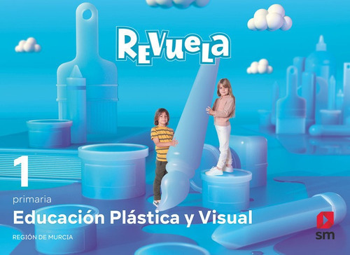 EDUCACION PLASTICA Y VISUAL. 1 PRIMARIA. REVUELA. REGION DE MURCIA, de Equipo Editorial SM. Editorial EDICIONES SM, tapa blanda en español