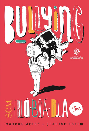 Bullying sem blá-blá-blá teen, de Meier, Marcos. Editora Intersaberes Ltda., capa mole em português, 2013