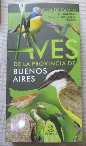 Tito Narosky - Aves De La Provincia De Buenos Aires : Guía