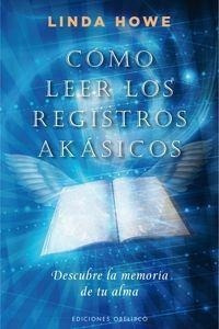 Libro: Como Leer Los Registros Akasicos. Howe, Linda. Obelis